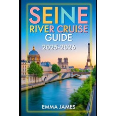 (영문도서)Seine River Cruise Guide 2025-2026: Unwrapping the Spirit of Christmas: Festive... Paperback, Independently Published, English, 9798269527925