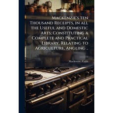 (英文圖書)Mackenzie's ten Thousand Receipts in all the Useful and Domestic Arts; Constitu... 平裝版, Hutson Street Press, 英文