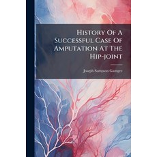 (英文圖書)History Of A Successful Case Of Amputation At The Hip-joint 平裝版, Hutson Street Press, 英文