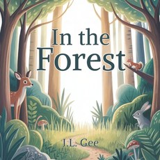 (영문도서)In The Forest: A Nature-Loving Rhyming Story Paperback, Independently Published, English, 9798266697515
