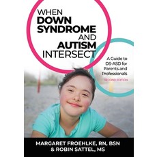 (영문도서) When Down Syndrome and Autism Intersect: A Guide to DS-ASD for Parents and Professionals Paperback, Passion Flower Press, English, 9781962968041