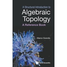 (영문도서)A Structural Introduction to Algebraic Topology Hardcover, World Scientific Publishing..., English, 9789819830442 World Scientific Publishing..., English, 9789819830442