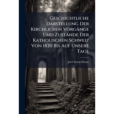 (영문도서)Geschichtliche Darstellung Der Kirchlichen Vorgänge Und Zustände Der Katholische... Paperback, Nabu Press, English, 9781274075406