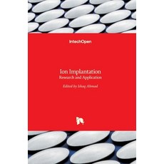 (영문도서) Ion Implantation: Research and Application Hardcover, Intechopen, English, 9789535132370