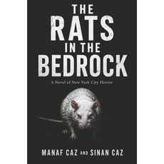 (영문도서)The Rats in the Bedrock: A Novel of New York City Horror Paperback, Independently Published, English, 9798181532380