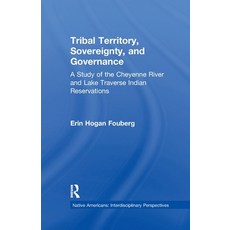 (영문도서)Tribal Territory Sovereignty and Governance: A Study of the Cheyenne River and... Paperback, Routledge, English, 9781138993877 Routledge, English, 9781138993877