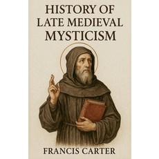 (영문도서)History of Late Medieval Mysticism Paperback, Historia Magna, English, 9798232351649