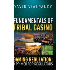 (英文圖書)Fundamentals of Tribal Casino Gaming Regulation: A Primer for Regulators 精裝版, Palmetto Publishing, 英文