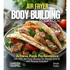 (英文圖書)Air Fryer Bodybuilding Cookbook: Achieve Peak Performance with 100+ Air Fryer Re... 平裝版, Garden of Grapes, 英文