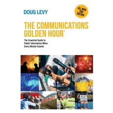 (영문도서) The Communications Golden Hour: The Essential Guide to Public Information When Every Minute C... Hardcover, Safety Press, English, 9781732065970