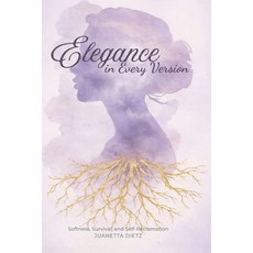 (영문도서)Elegance in Every Version: Softness Survival and Self-Reclamation Paperback, Independently Published, English, 9798279034994