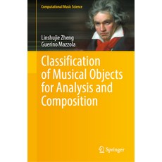 (영문도서) Classification of Musical Objects for Analysis and Composition Hardcover, Springer, English, 9783031301827