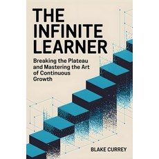 (英文圖書)The Infinite Learner: Breaking the Plateau and Mastering the Art of Continuous G... 平裝版, Independently Published, 英文