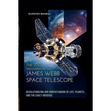 (영문도서)The 2025 Discoveries of the James Webb Space Telescope: Revolutionizing Our Unde... Paperback, Independently Published, English, 9798297817562