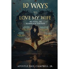 (영문도서) 10 Ways to Love My WIfe: We Still Do Marriage Edition Paperback, Story Corner Publishing & C..., English, 9781955312899
