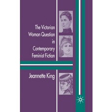 (영문도서) The Victorian Woman Question in Contemporary Feminist Fiction Paperback, Palgrave MacMillan, English, 9781349513338