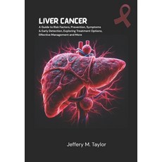 (英文圖書)Liver Cancer: A Guide to Risk Factors Prevention Symptoms & Early Detection E... 平裝版, Independently Published, 英文