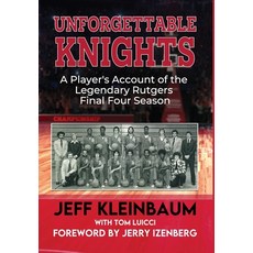 (영문도서)Unforgettable Knights: A Player's Account of the Legendary Rutgers Final Four Se... Hardcover, American Real Publishing, English, 9781969063008