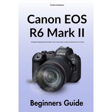 (영문도서)Canon EOS R6 Mark II Beginners Guide: 99 Digital Photography Essential Expert Ti... Paperback, Independently Published, English, 9798296178558