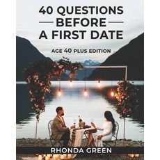 (영문도서) 40 Questions Before A First Date: Age 40 Plus Edition Paperback, Independently Published, English, 9798371255709