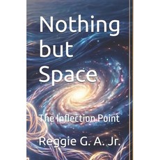 (영문도서)Nothing but Space: The Inflection Point Paperback, Independently Published, English, 9798195357191