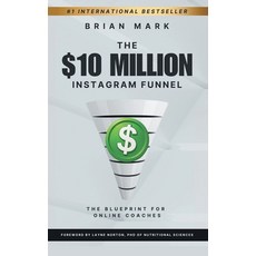 (영문도서)The $10 Million Instagram Funnel: The Blueprint for Online Coaches Hardcover, Outwork Publishing, English, 9781069445612