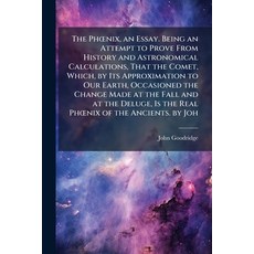(英文書)The PhÅ"nix an Essay. Being an Attempt to Prove From History and Astronomical C... 平裝版, Hutson Street Press, 英文