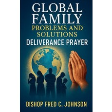 (英文圖書)Global Family Problems and Solutions: Deliverance Prayer 平裝版, Bechop Fred C Johnson, 英文