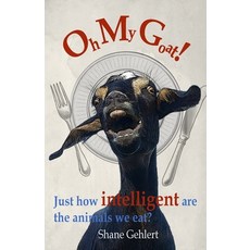 (영문도서)Oh My Goat!: Just how intelligent are the animals we eat? Paperback, Capra Books, English, 9781764248204