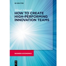 (영문도서) How to Create High-Performing Innovation Teams Paperback, de Gruyter, English, 9783110737110