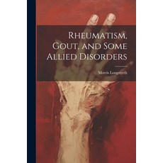 (영문도서) Rheumatism Gout and Some Allied Disorders Paperback, Legare Street Press, English, 9781021740410