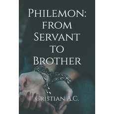 (영문도서)Philemon: from Servant to Brother Paperback, Independently Published, English, 9798245187686