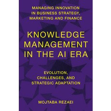 (영문도서)Knowledge Management in the AI Era: Evolution Challenges and Strategic Adaptation Hardcover, English, 9781806862528 English, 9781806862528