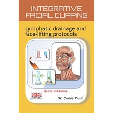 Integrative Facial Cupping: Lymphatic drainage and face-lifting protocols Paperback, Independently Published, English, 9798602676495