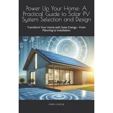(영문도서) Power Up Your Home: A Practical Guide to Solar PV System Selection and Design:... Paperback, Independently Published, English, 9798309292950