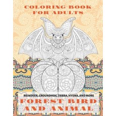 Forest Bird and Animal - Coloring Book for adults - Reindeer Groundhog Zebra Hyena and more Paperback, Independently Published, English, 9798703537671