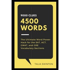 9000 Clues 4500 Words: The Ultimate Word Power Hack for the SAT ACT GMAT and GRE Vocabulary Sections Paperback, Independently Published, English, 9798730751170
