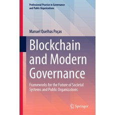 (영문도서) Blockchain and Modern Governance: Frameworks for the Future of Societal Systems... Hardcover, Springer, English, 9783031859359