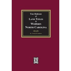 (영문도서) The History of Land Titles in Western North Carolina Paperback, Southern Historical Press, English, 9781639141678
