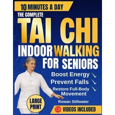 (영문도서)The Complete Tai Chi Indoor Walking for Seniors: The Safe and Simple Indoor Walk... Paperback, Independently Published, English, 9798197926357 Independently Published, English, 9798197926357