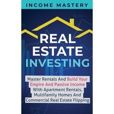 (영문도서) Real Estate Investing: Master Rentals And Build Your Empire And Passive Income With Apartment... Paperback, Kazravan Enterprises LLC, English, 9781647300012
