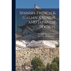 (영문도서) Spanish French & Italian Chinese and Japanese Textiles Paperback, Hassell Street Press, English, 9781015017078
