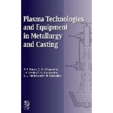 Plasma Technologies and Equipment in Metallurgy and Casting, Cambridge International Science Publishing