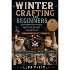 (영문도서)Winter Crafting for Beginners: A Gentle Introduction to Winter Making 30+ Cozy P... Paperback, Independently Published, English, 9798180784834
