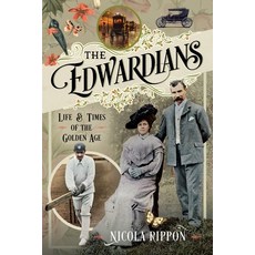 (영문도서)The Edwardians: Life and Times of the Golden Age Hardcover, Pen and Sword History, English, 9781036105921