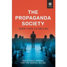 (영문도서)The Propaganda Society: Resistance Manual for the Mental Gulag Paperback, Arktos Media Ltd., English, 9781917646604