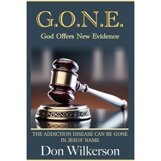(영문도서) G.O.N.E. God Offers New Evidence: The Addiction Disease Can Be Gone in Jesus'... Paperback, Independently Published, English, 9798302537768