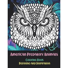 American Predatory Animals - Coloring Book - Relaxing and Inspiration Paperback, Independently Published
