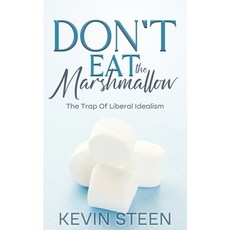 (영문도서)Don't Eat The Marshmallow: The Trap Of Liberal Idealism Paperback, Independently Published, English, 9798292723561