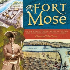 (영문도서) Fort Mose: And the Story of the Man Who Built the First Free Black Settlement in Colonial Ame... Hardcover, Abrams Books for Young Readers, English, 9780810940567
